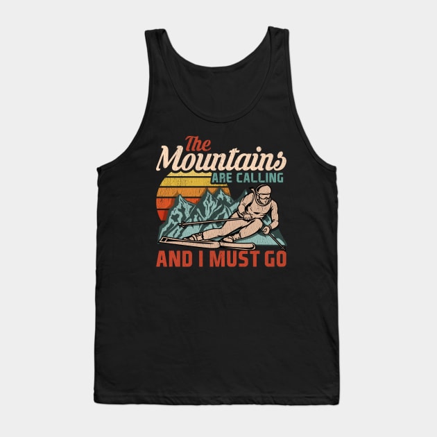 The Mountains Are Calling And I Must Go I Winter Skiing design Tank Top by biNutz